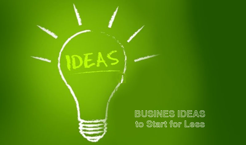 Business Ideas to Start for Less